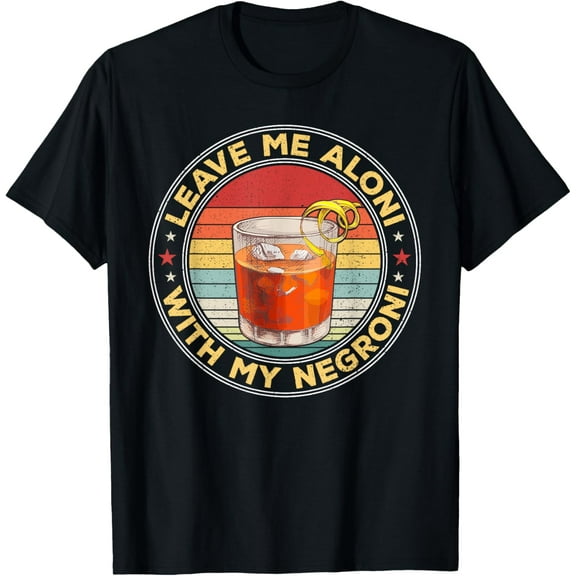men and women can wear，Leave Me Aloni With My Negroni Cocktail Drinker Drinking T-Shirt