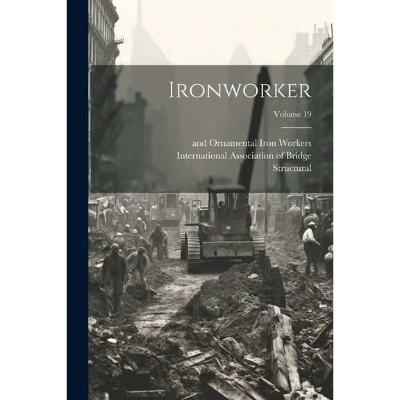 Ironworker; Volume 19 (Paperback)