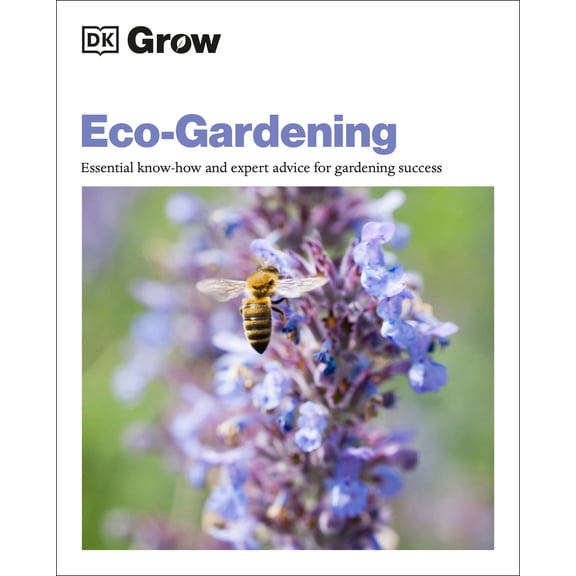 Pre-Owned Grow Eco-Gardening: Essential Know-How and Expert Advice for Gardening Success (Paperback) 0744026849 9780744026849