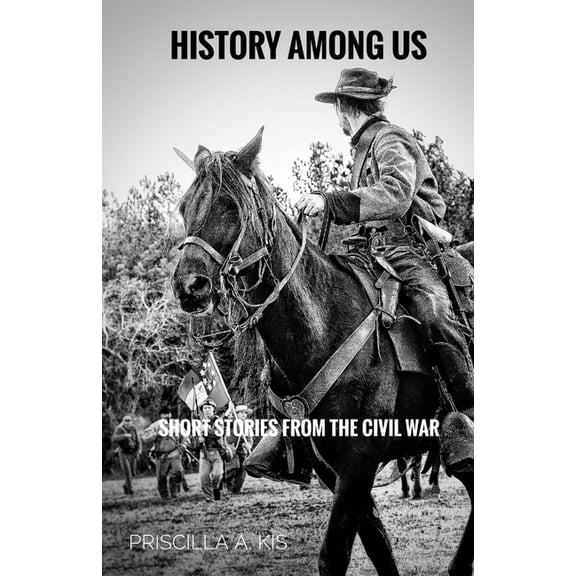 History Among Us: Short Stories from the Civil War, (Paperback)