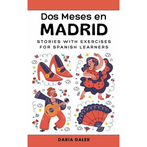 Dos Meses en Madrid: Stories with Exercises for Spanish Learners, (Paperback)