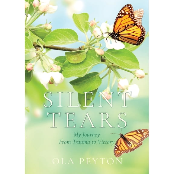 Silent Tears: My Journey From Trauma to Victory, (Paperback)