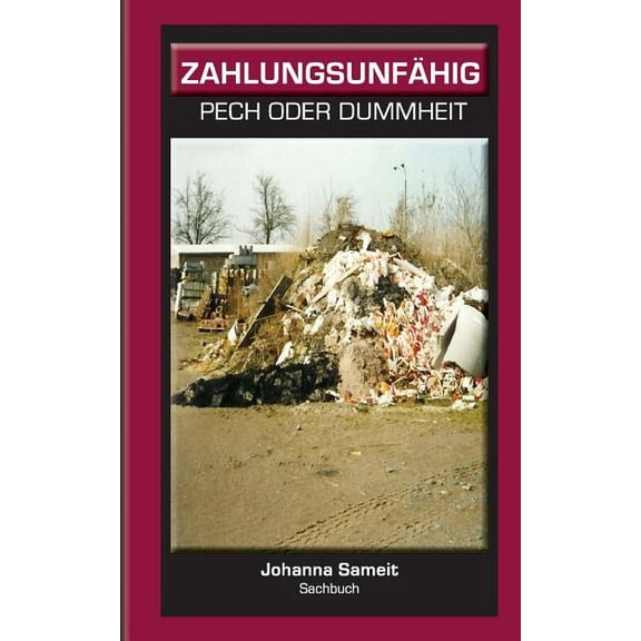 ZahlungsunfÃ¤hig: Pech oder Dummheit, (Paperback)