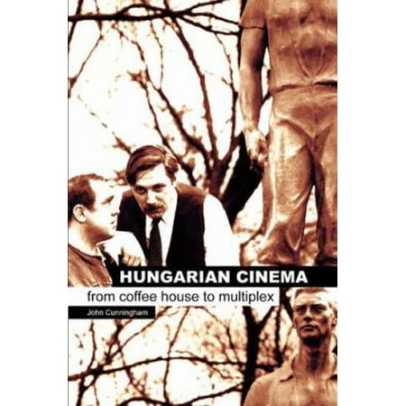 Hungarian Cinema: From Coffee House to Multiplex