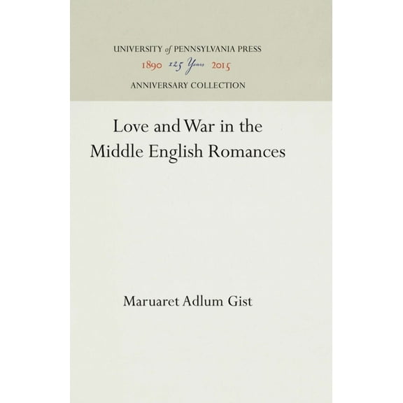 Anniversary Collection Love and War in the Middle English Romances, (Hardcover)