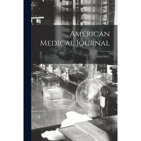 American Medical Journal; 1, (1856-1857) (Paperback)