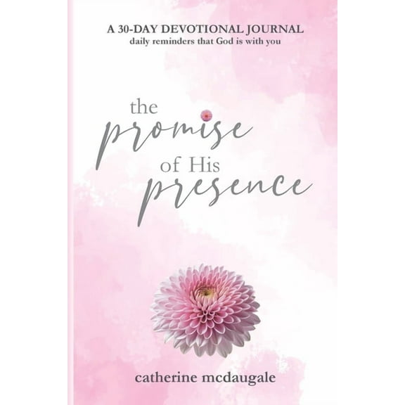 The Promise of His Presence: daily reminders that God is with you: a 30-day devotional journal, (Paperback)