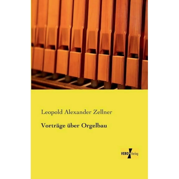 VortrÃ¤ge Ã¼ber Orgelbau, (Paperback)