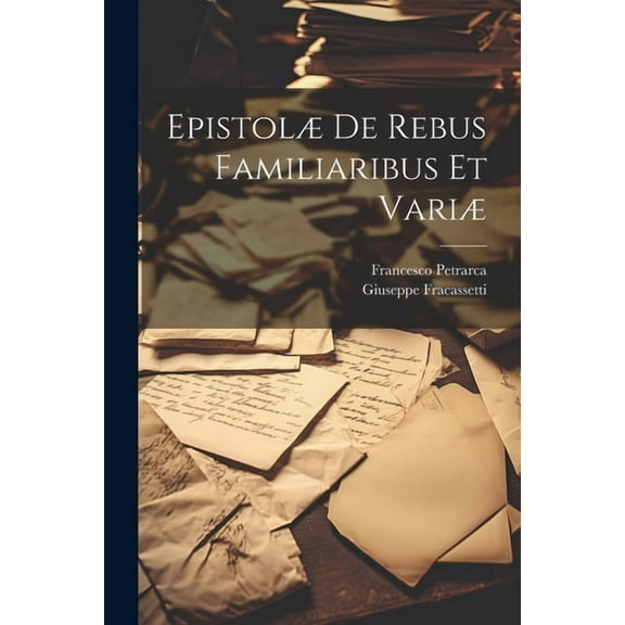 Epistolæ De Rebus Familiaribus Et Variæ (Paperback)