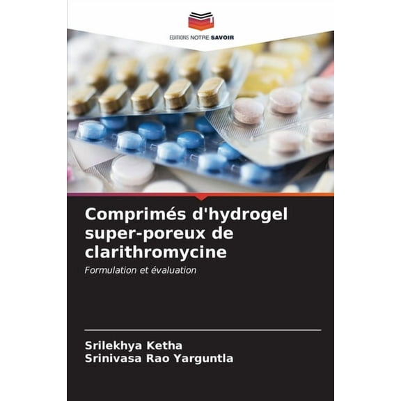 ComprimÃ©s d'hydrogel super-poreux de clarithromycine, (Paperback)