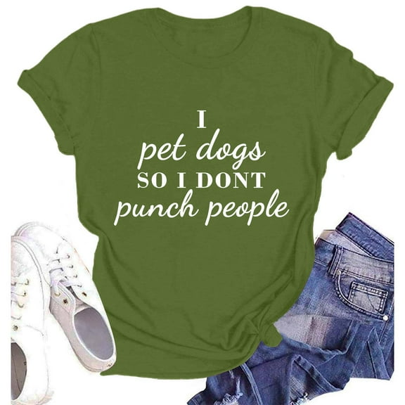 Tittly T Shirts for Women Graphic Tees I Pet Dogs So I Don’t Punch People Women’s Letter Print Fun Short Sleeve T Shirt Tshirts Shirts Womens Tops AG L
