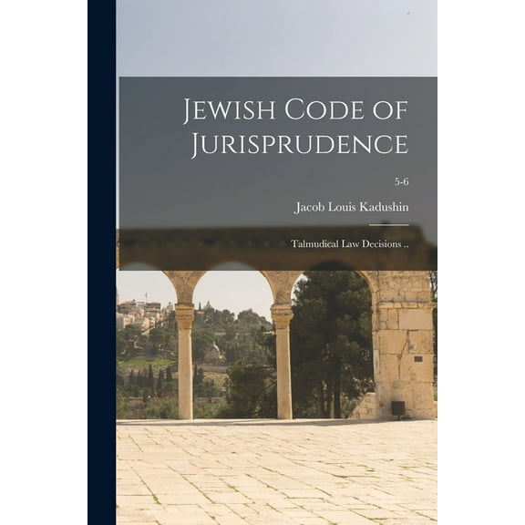 Jewish Code of Jurisprudence: Talmudical Law Decisions ..; 5-6, (Paperback)