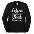 thumbnail image 2 of Wild Bobby Coffee Gets Me Started Jesus Keeps Me Going Inspirational/Christian Men Long Sleeve Shirt, Black, Small, 2 of 5