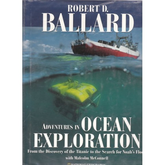 Pre-Owned Adventures in Ocean Exploration : From the Discovery of the Titanic to the Search for Noah's Flood, 9780792279921, 0792279921, Hardcover, First Edition edition