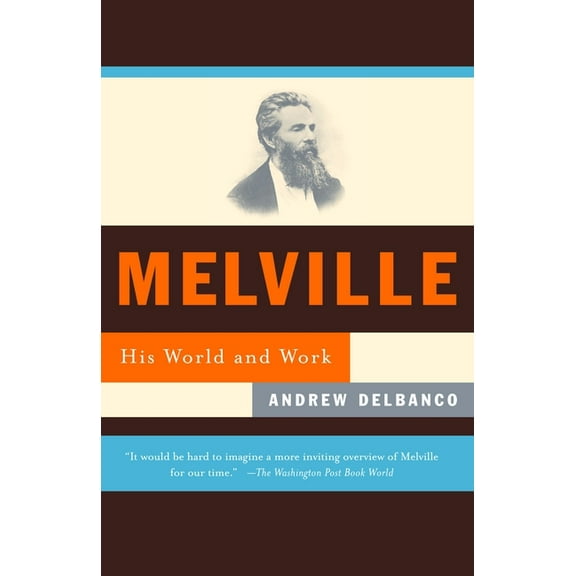 Melville: His World and Work, (Paperback)