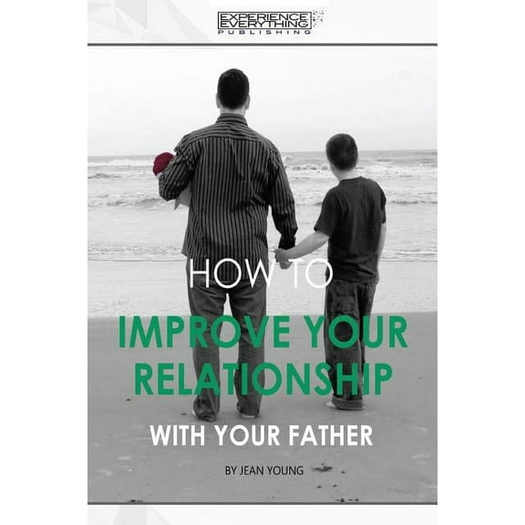 How to improve your relationship with your father (Paperback)