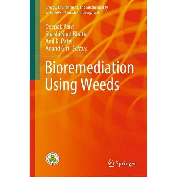 Energy, Environment, and Sustainability Bioremediation Using Weeds, (Hardcover)