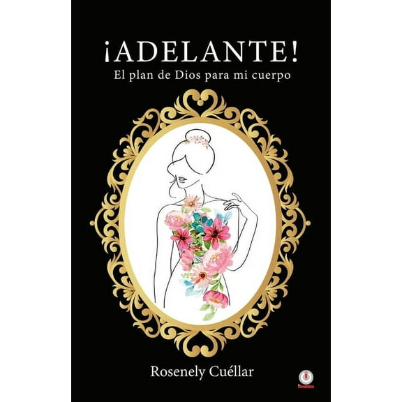 Â¡Adelante!: El plan de Dios para mi cuerpo, (Paperback)