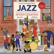 A Child's Introduction Series: A Child's Introduction to Jazz : The Musicians, Culture, and Roots of the World's Coolest Music (Hardcover)