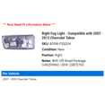 thumbnail image 2 of Right Fog Light - Compatible with 2007 - 2013 Chevy Tahoe 2008 2009 2010 2011 2012, 2 of 2