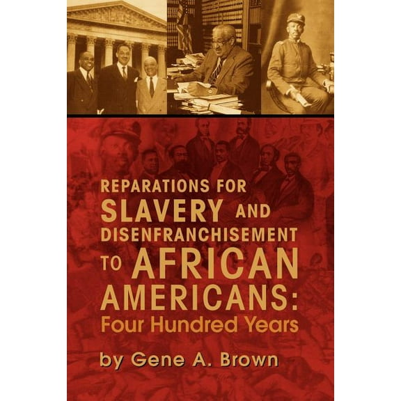 Reparations for Slavery and Disenfranchisement to African Americans : Four Hundred Years