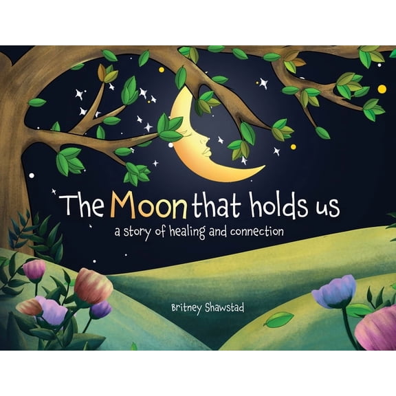 The Moon That Holds Us: A Story of Healing and Connection, (Paperback)