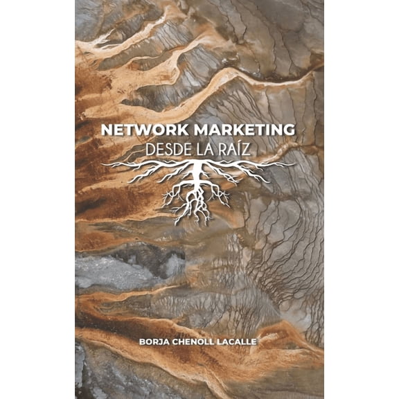 Network Marketing Desde La RaÃ­z, (Paperback)