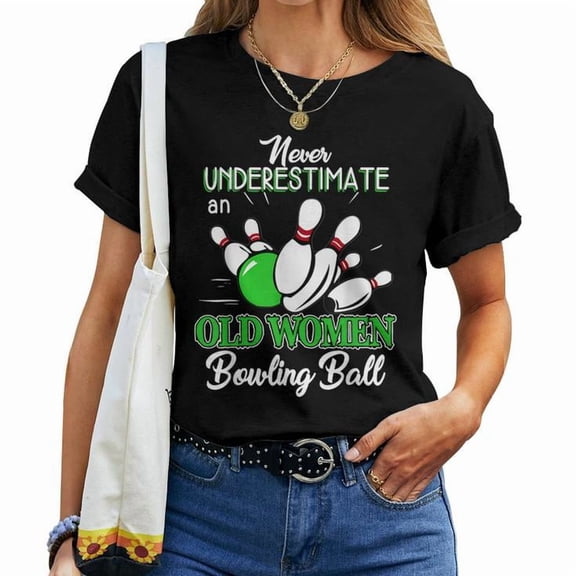 Never Underestimate an Old Woman with a Bowling Ball Graphic Tee Sports Theme Women Adult Cotton T Shirt for Bowlers and Casual Wear, Size 3XL, Color Black