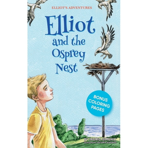Elliot's Adventures Elliot and the Osprey Nest, Book 1, (Hardcover)