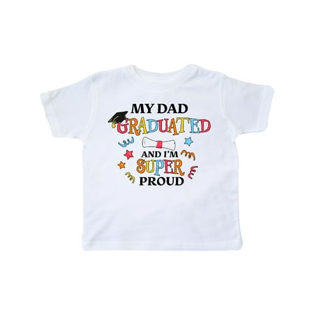 

Inktastic My Dad Graduated and I m Super Proud Gift Toddler Boy or Toddler Girl T-Shirt