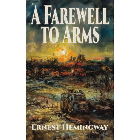 A Farewell to Arms, (Hardcover)