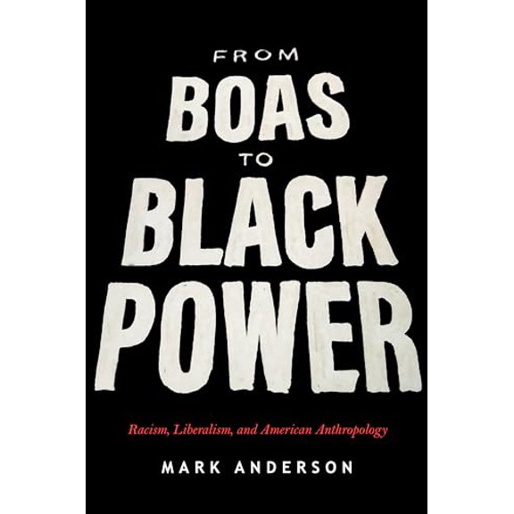 Pre-Owned From Boas to Black Power: Racism, Liberalism, and American Anthropology, 9781503607873, 1503607879, Paperback, 1 edition