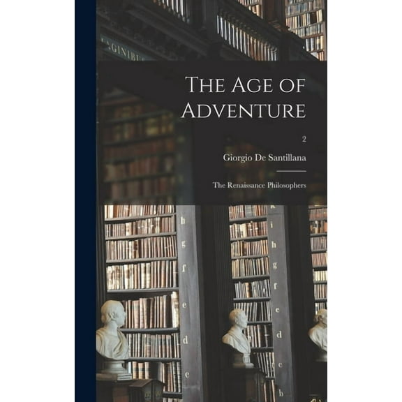The Age of Adventure: the Renaissance Philosophers; 2, (Hardcover)