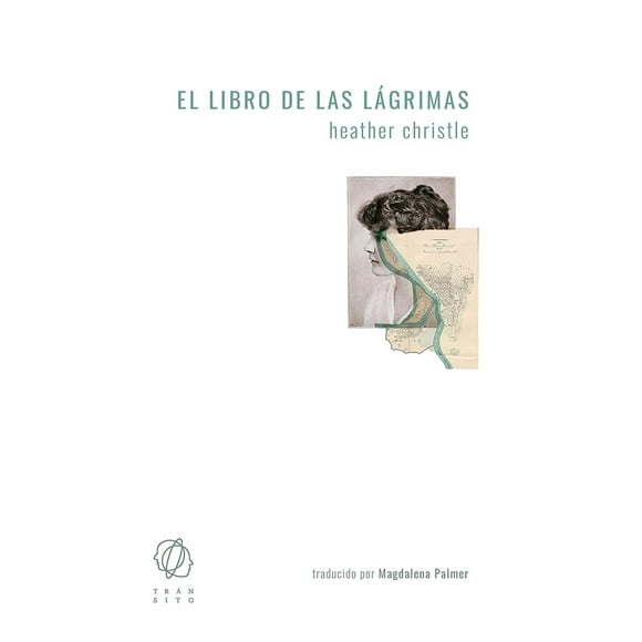 Libro El Libro De Las Lagrimas Tapa Blanda, Autor Heather Christle, Editorial Editorial Transito