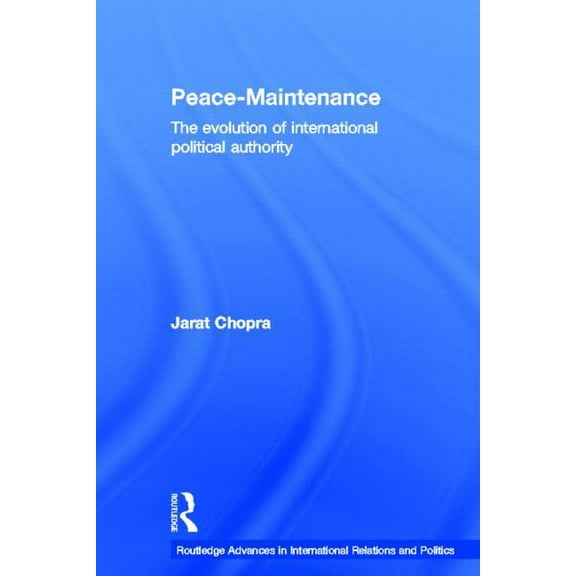 Routledge Advances in International Rela Peace Maintenance: The Evolution of International Political Economy, (Hardcover)