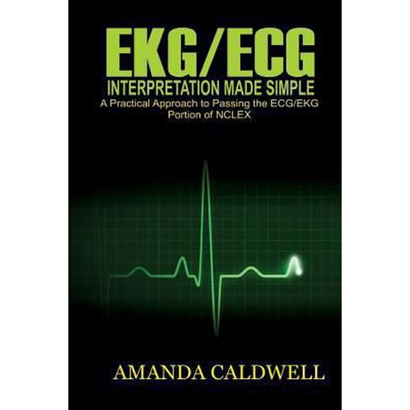 Pre-Owned Ekg/ECG Interpretation Made Simple: A Practical Approach to Passing the ECG/EKG Portion of NCLEX (Paperback) 109031812X 9781090318121