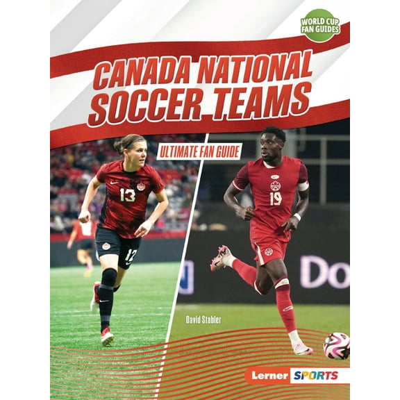 World Cup Fan Guides (Lerner (Tm) Sports Canada National Soccer Teams: Ultimate Fan Guide, (Paperback)