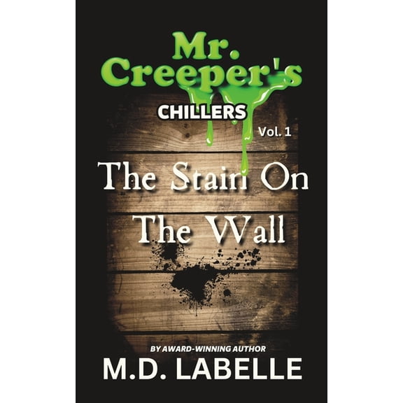 Mr. Creeper's Chillers The Stain On The Wall, Book 1, (Paperback)