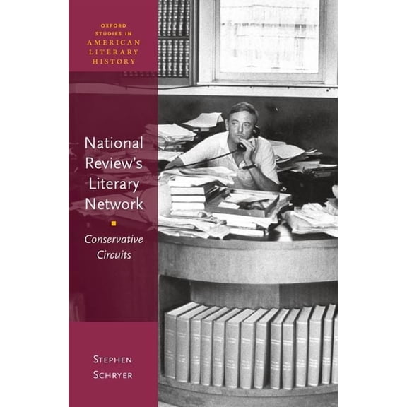 Oxford Studies in American Literary Hist National Review's Literary Network: Conservative Circuits, (Hardcover)