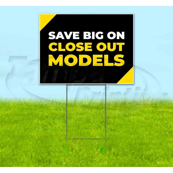 Save Big On Close Out Models (18" x 24") Yard Sign, Includes Metal Step Stake