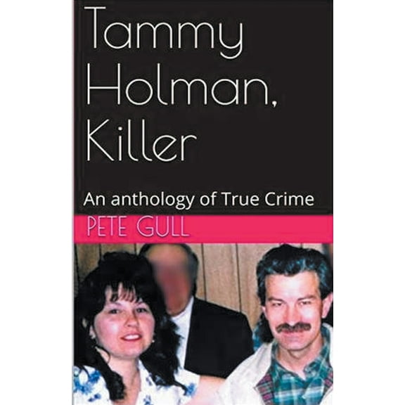 Tammy Holman, Killer An Anthology of True Crimeee, (Paperback)