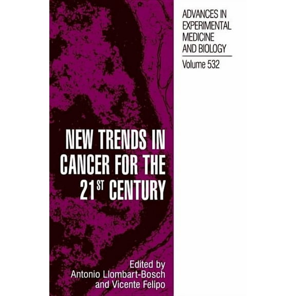 Advances in Experimental Medicine and Bi New Trends in Cancer for the 21st Century, Book 532, (Hardcover)