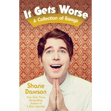 It Gets Worse : A Collection of Essays