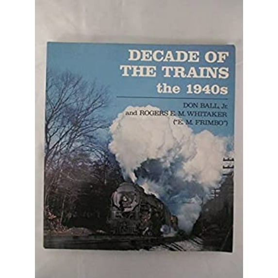 Pre-Owned Decade of the Trains the 1940s (Paperback) 0821207598 9780821207598