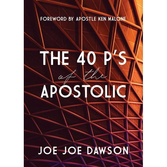 The 40 P's of the Apostolic, (Paperback)