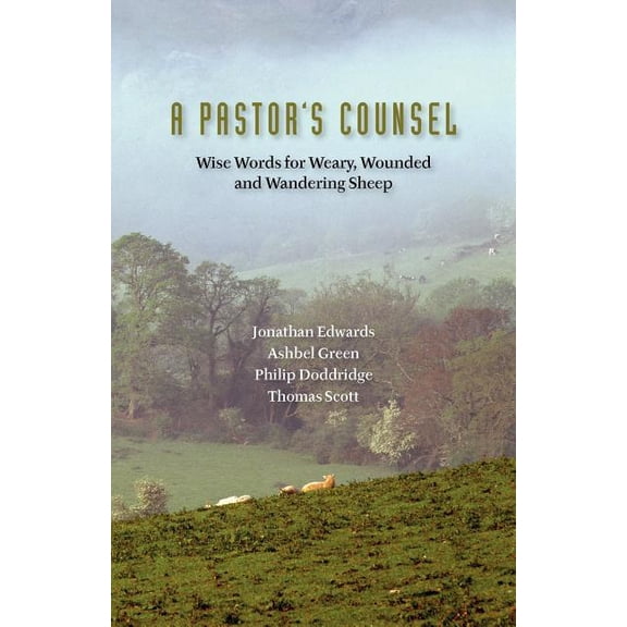 A Pastor's Counsel: Words of Wisdom for Weary, Wounded & Wnadering Sheep, (Paperback)