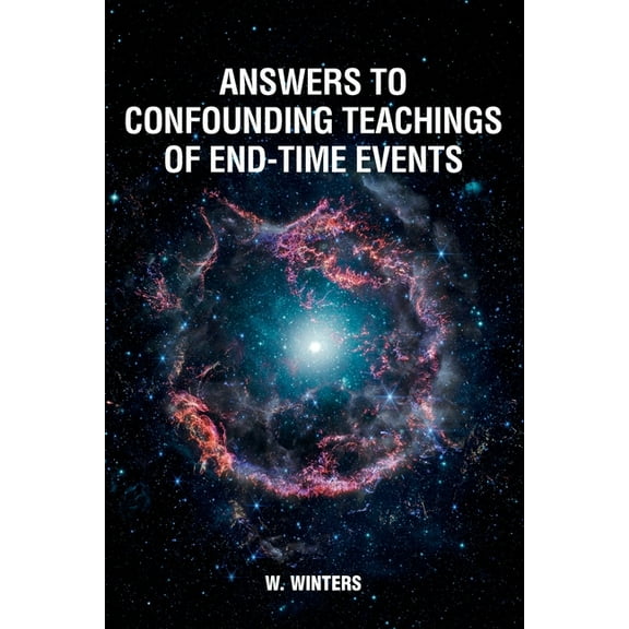 Answers to Confounding Teachings of End-Time Events, (Paperback)