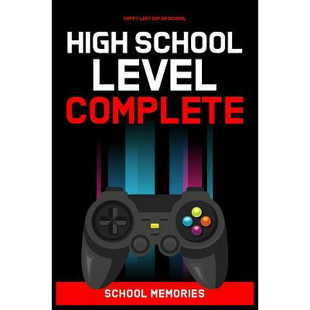 High School Level Complete: High School Graduation gifts ideas, Last Day of School Gifts Paperback