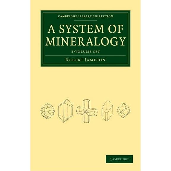 Cambridge Library Collection - Earth Science: System of Mineralogy 3 Volume Set (Other)