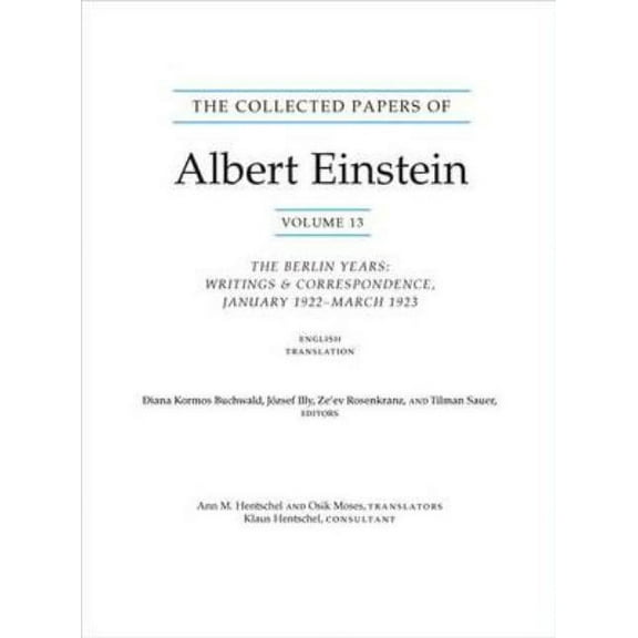 Collected Papers of Albert Einstein The Collected Papers of Albert Einstein, Volume 13: The Berlin Years: Writings & Correspondence, January 1922 - March 19, Book 13, (Paperback)